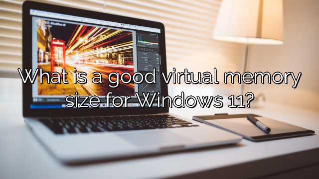 What is the appropriate amount of virtual memory for Windows 11?